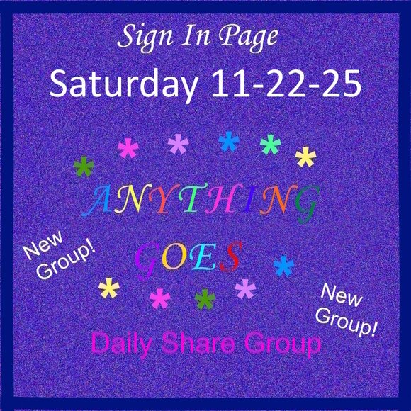 Saturday 11-22-25 Anything Goes Share Group - Part One Sign In Page - Picture 1 of 10
